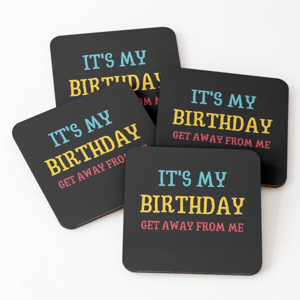 Item preview, It's My Birthday, Get Away From Me designed and sold by Windmill Wildflowers.