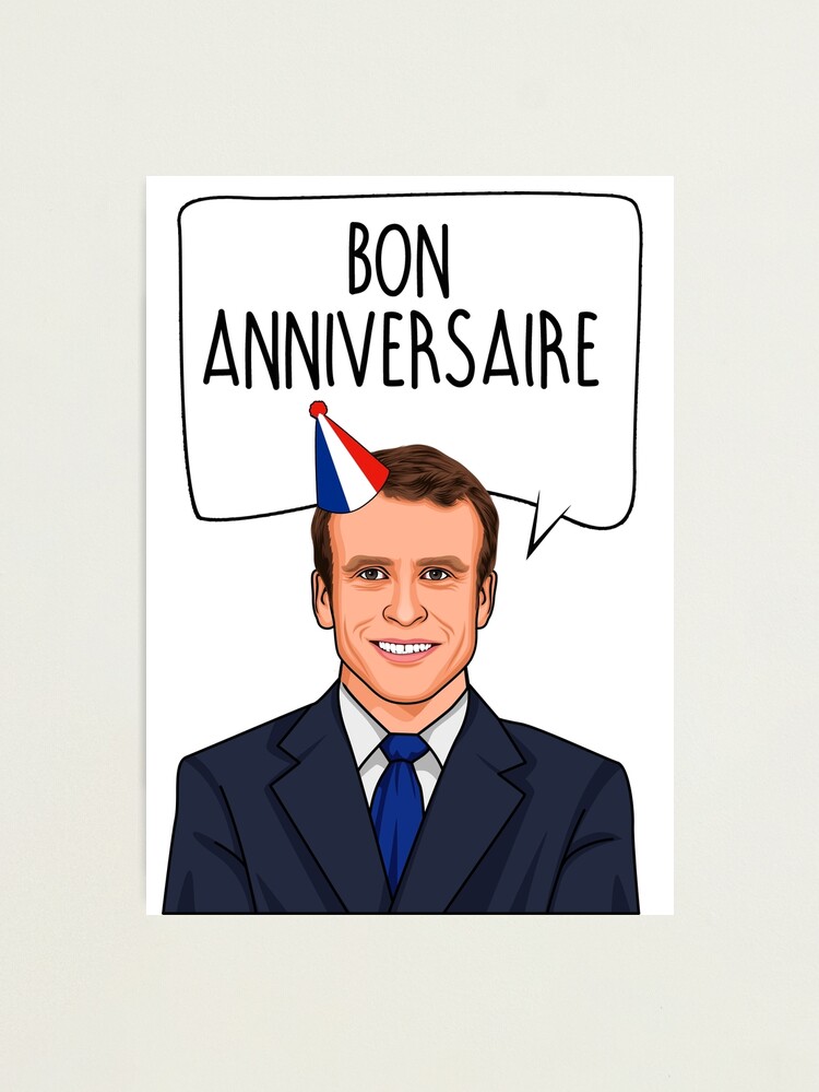 Emmanuel Macron Bon Anniversaire Photographic Print By Popdesigner Redbubble