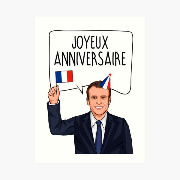 Bon Anniversaire From Emmanuel Macron Art Print By Popdesigner Redbubble