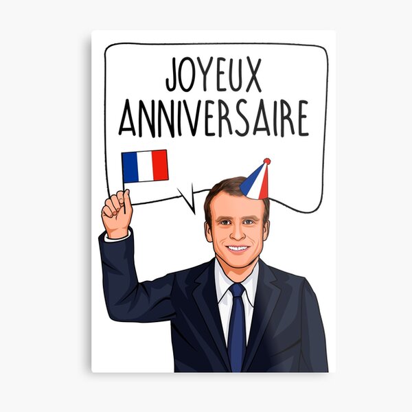 Bon Anniversaire From Emmanuel Macron Metal Print By Popdesigner Redbubble