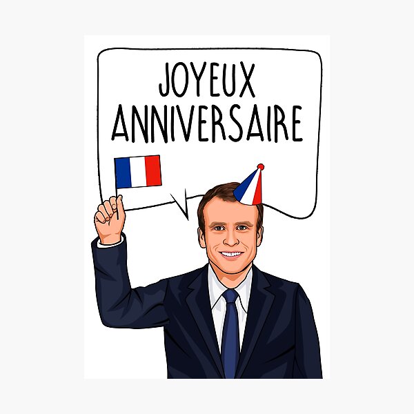 Bon Anniversaire From Emmanuel Macron Photographic Print By Popdesigner Redbubble