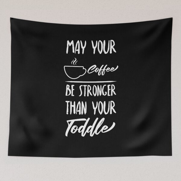 Item preview, May Your Coffee be Stronger than your Toddler t-shirt  designed and sold by Perfectstyles.
