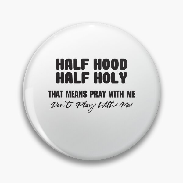 Item preview, Half Hood Half Holy That Means Pray With Me Don't Play With Me t-shirt  designed and sold by Perfectstyles.