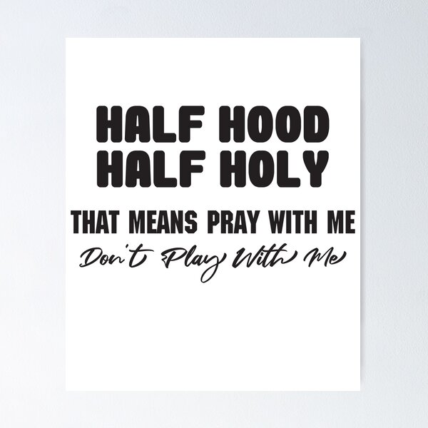 Item preview, Half Hood Half Holy That Means Pray With Me Don't Play With Me t-shirt  designed and sold by Perfectstyles.