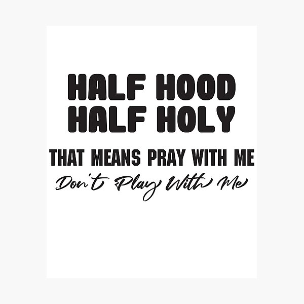 Item preview, Half Hood Half Holy That Means Pray With Me Don't Play With Me t-shirt  designed and sold by Perfectstyles.