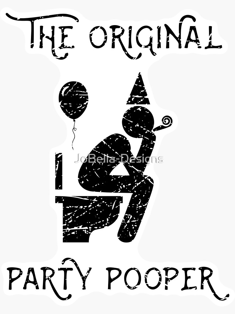 "The Original Party Pooper" Sticker for Sale by JoBellaDesigns Redbubble