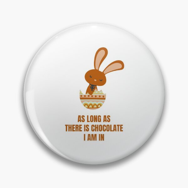 Item preview, Easter Rabbit As Long As There Is Chocolate, I'm In Funny Chocolate Lover Easter Gift designed and sold by Nathalie Aynié.