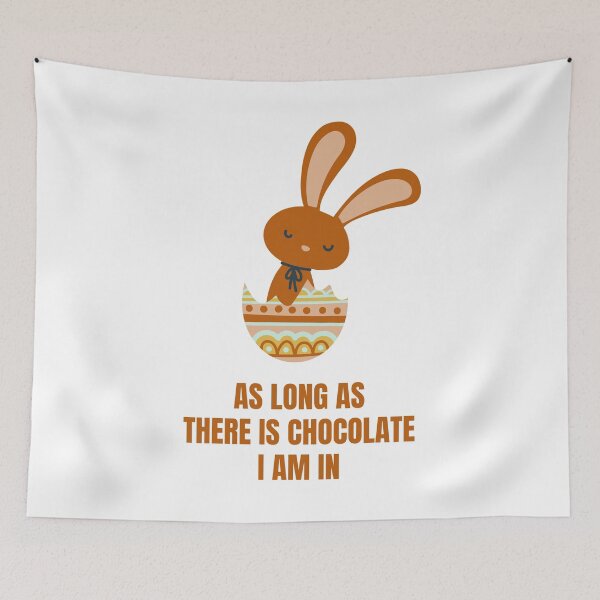 Item preview, Easter Rabbit As Long As There Is Chocolate, I'm In Funny Chocolate Lover Easter Gift designed and sold by Nathalie Aynié.