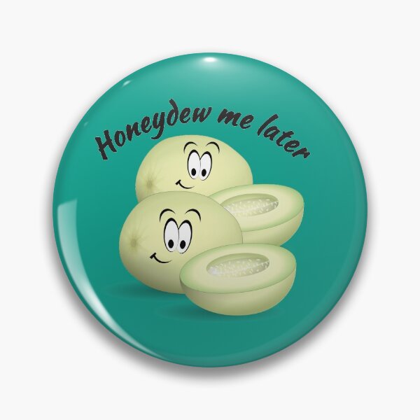 Item preview, Honeydew me later. Fruity pun.  designed and sold by luvmhykdesigns.
