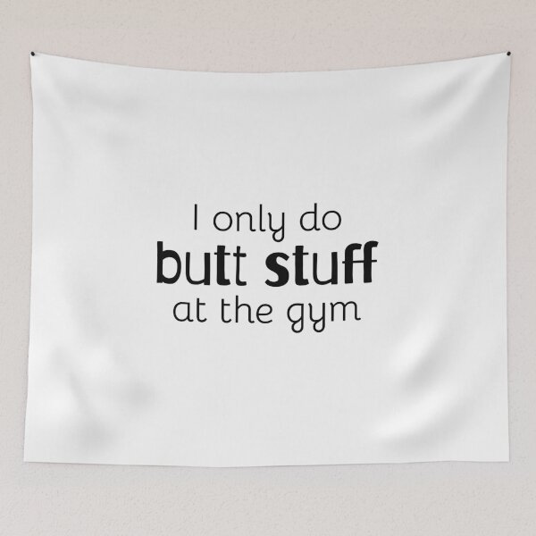 Item preview, I only do butt stuff at the gym, Funny fitness, Workout designed and sold by cyhdesign.