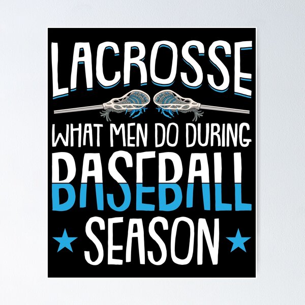 Item preview, Lacrosse What men do during Basball Season Funy Lacrosse   designed and sold by Rzelemenz.