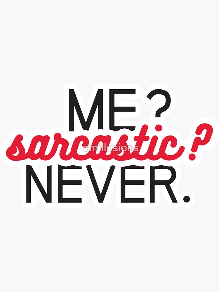 Me Sarcastic Never Sticker For Sale By Amillusions Redbubble