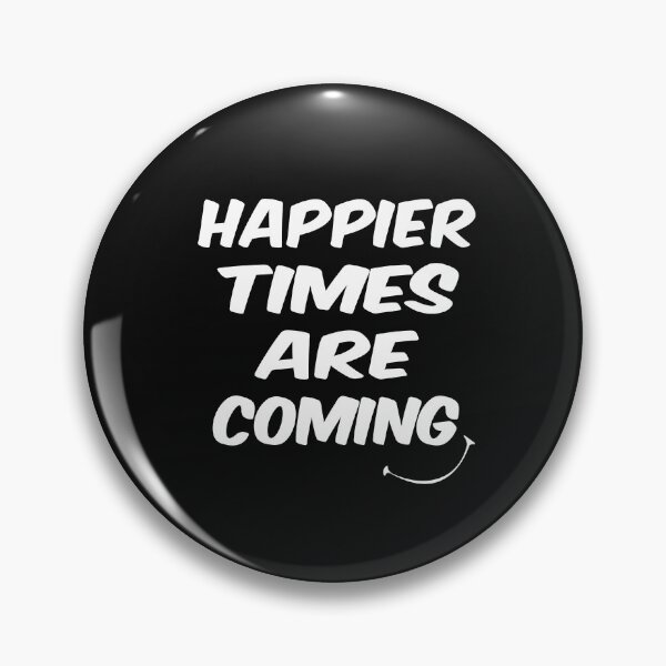 Item preview, Happier Times Are Coming designed and sold by ayyoubdz.