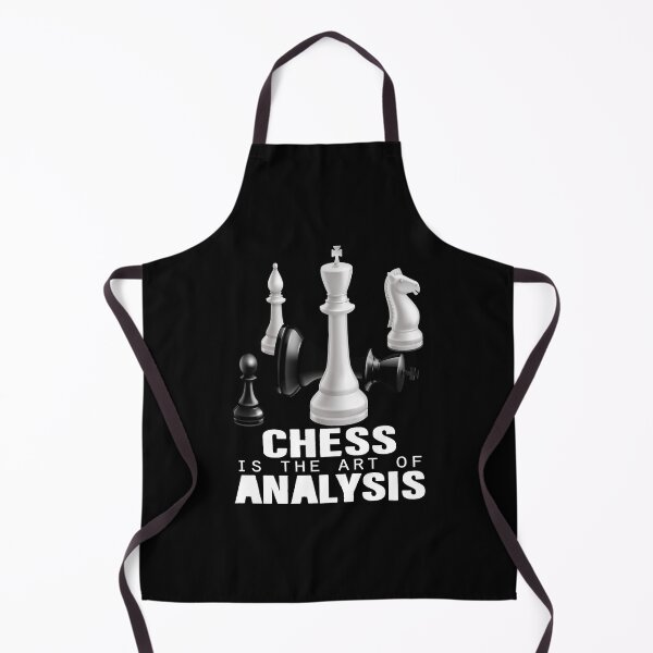 Item preview, Chess Is The Art of Analysis designed and sold by SmartStyle.