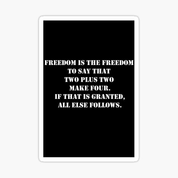 freedom-is-the-freedom-to-say-orwell-1984-sticker-for-sale-by