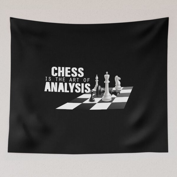 Item preview, Chess Is The Art of Analysis designed and sold by SmartStyle.