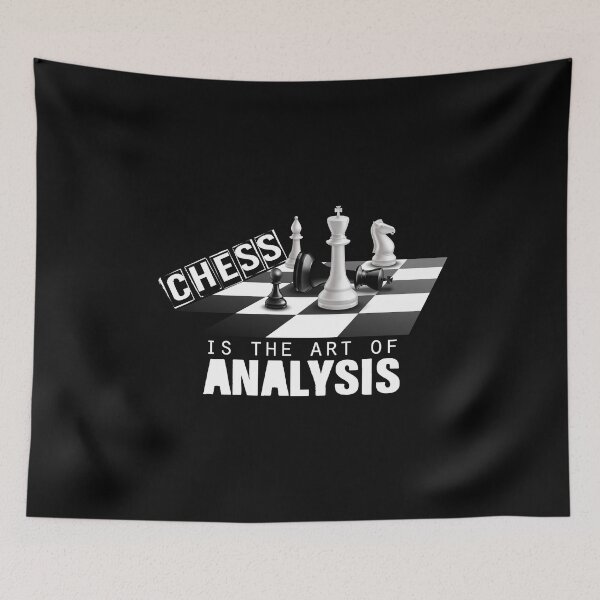 Item preview, Chess Is The Art of Analysis designed and sold by SmartStyle.