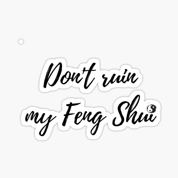 Item preview, Don't ruin my Feng Shui designed and sold by Alexa Mihulin.