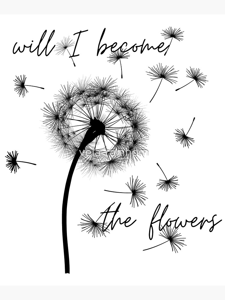 "Will I The Flowers // dark academia quotes dandelion seeds