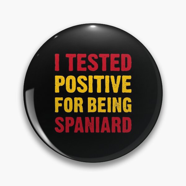 Item preview, I Tested Positive For Being Spaniard - Spain Flag designed and sold by T-shirt For You.