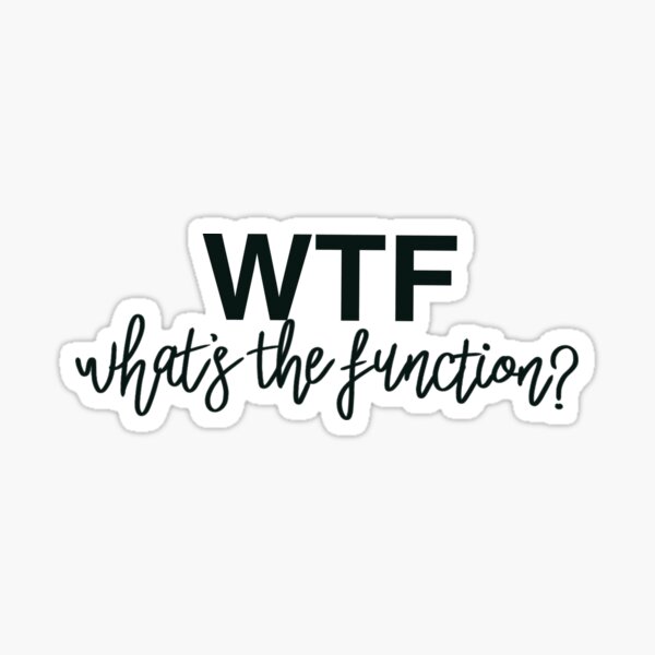 What’s The Function?? Sticker