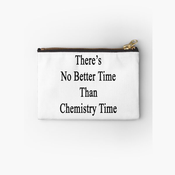 Item preview, There's No Better Time Than Chemistry Time  designed and sold by supernova23.