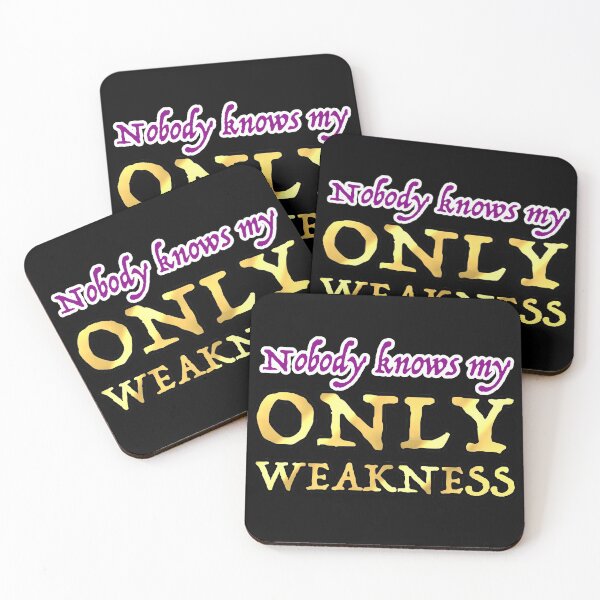 Item preview, Nobody Knows My Only Weakness designed and sold by OSPYouTube.