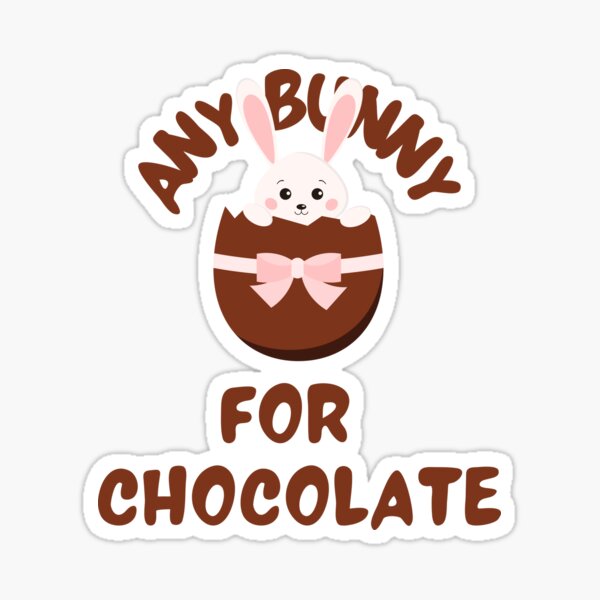 Any Bunny For Chocolate Sticker