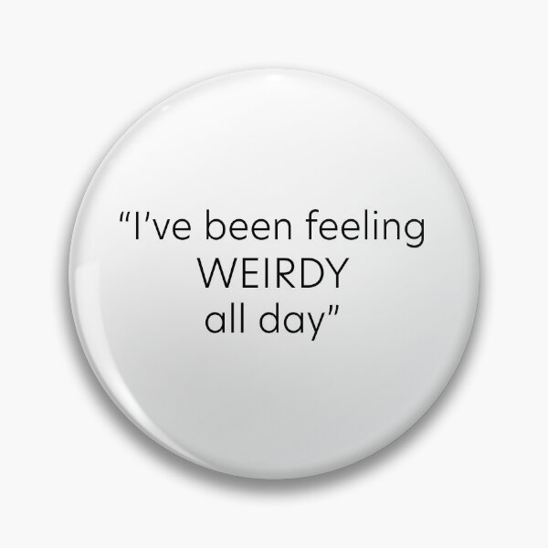 Item preview, I've been feeling weirdy all day quote in black text designed and sold by StickersbyVW.