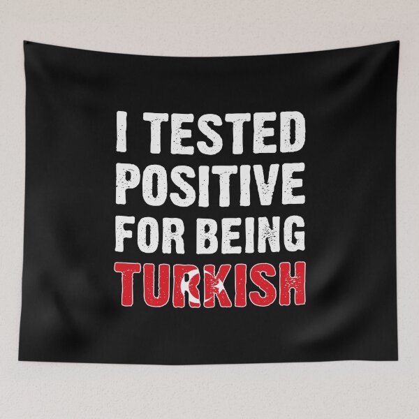 Item preview, I Tested Positive For Being Turkish - Proud Turkish designed and sold by T-shirt For You.