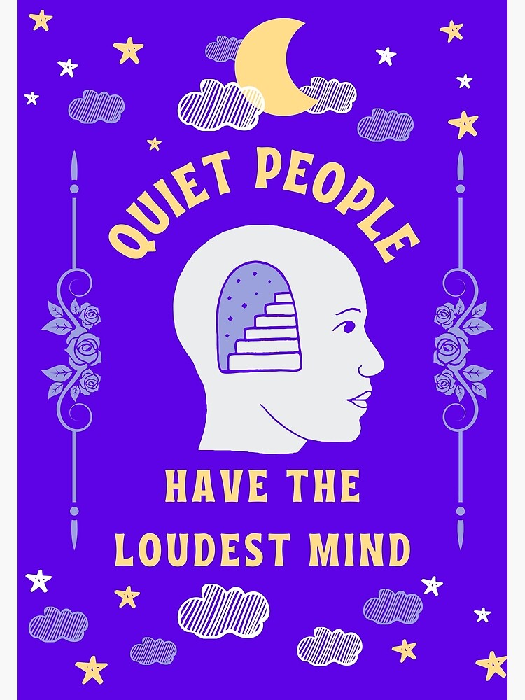 Discover Quiet People Have The Loudest Mind Premium Matte Vertical Poster