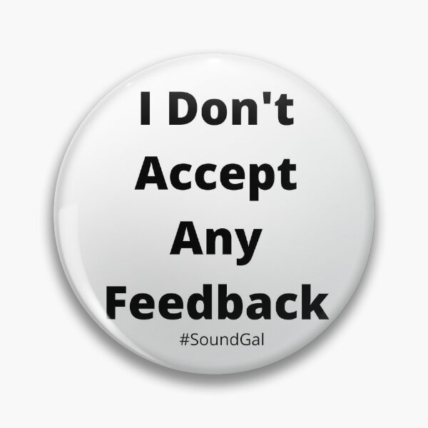 Item preview, Sound Gals don't accept any feedback designed and sold by The Feedback Loop.