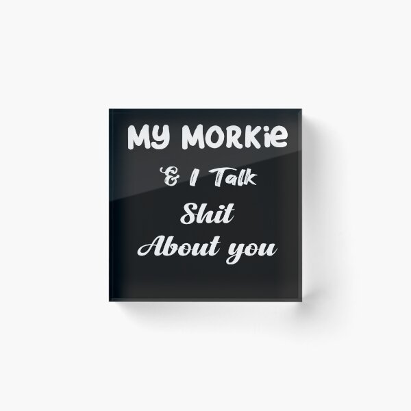 Item preview, My Morkie and I Talk Shit About You designed and sold by YAITPSTORE.