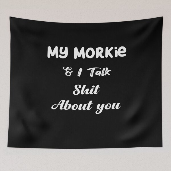 Item preview, My Morkie and I Talk Shit About You designed and sold by YAITPSTORE.