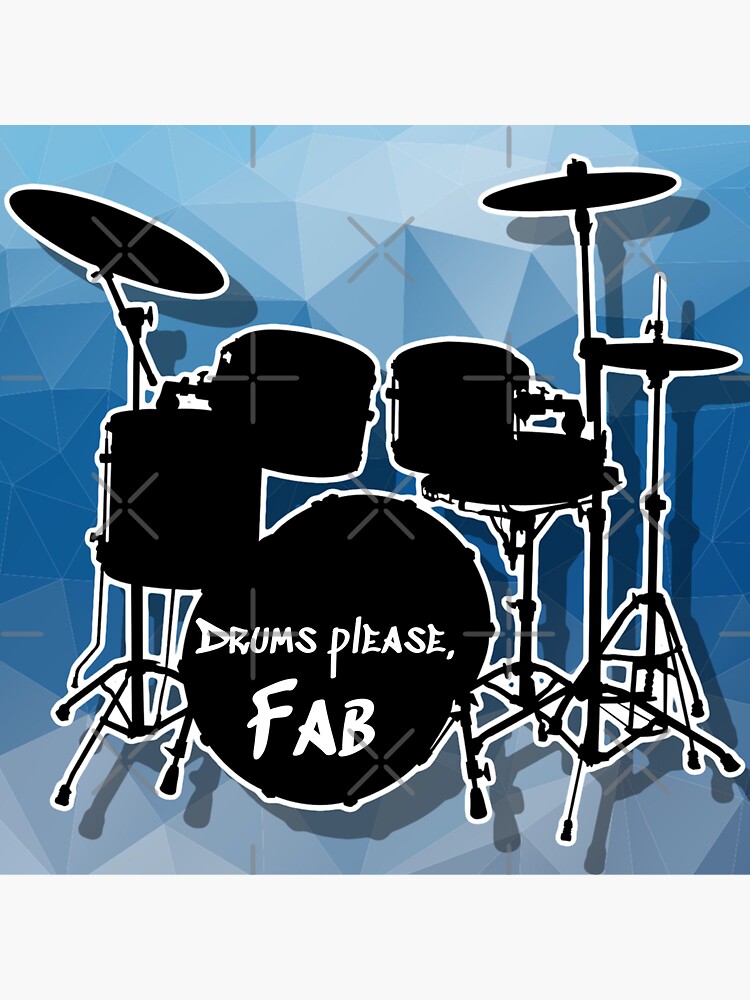 "Drums Please, Fab" Sticker for Sale by ICheckmateThee Redbubble