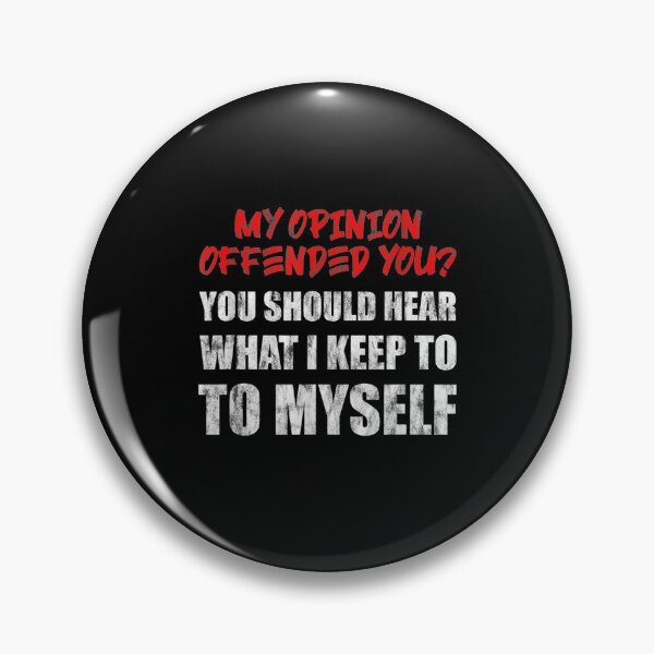 Item preview, My Opinion Offended You Hear What I Keep To Myself designed and sold by ninapfvu.
