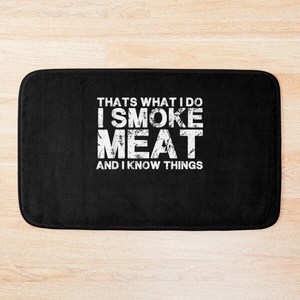 Item preview, That's What I Do I Smoke Meat And I Know Things Smoker Gift designed and sold by lolahomya.