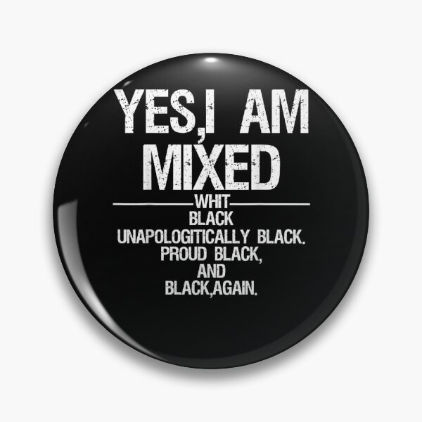 Item preview, Yes I Am Mixed With Black Proud Black History Month designed and sold by lolahomya.