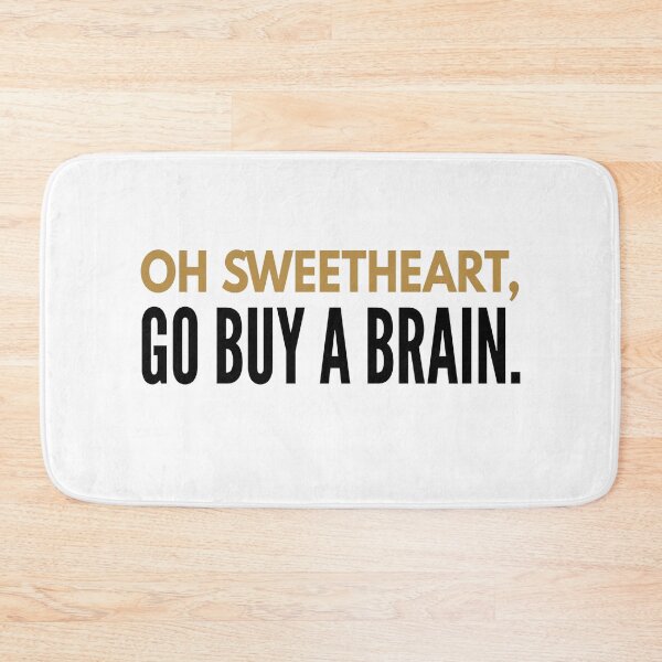 Item preview, Funny cute sarcastic design. Oh sweetheart, go buy a brain. Sarcasm.  designed and sold by efenem.