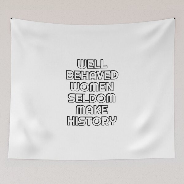 Item preview, Well behaved women seldom make history - womens day   designed and sold by Inspirationmotivation.