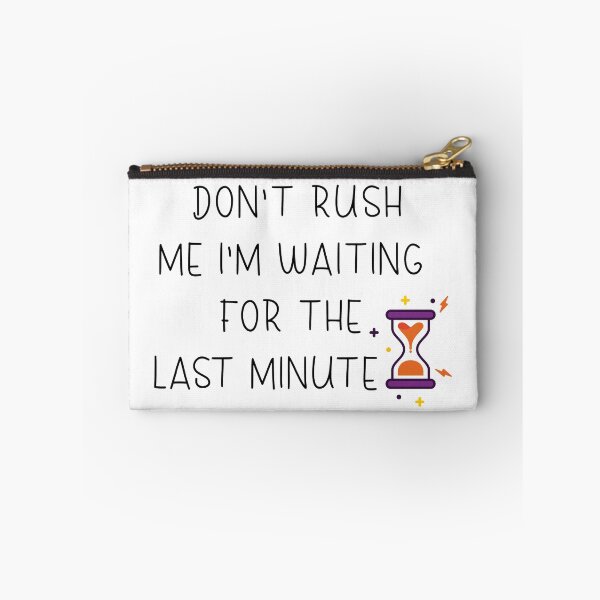 Item preview,  don't rush me i'm waiting for the last minute  designed and sold by RababE.