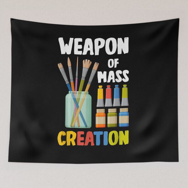 Item preview, Art Brush Painter Artist Gift Weapon Of Mass Creation designed and sold by lolahomya.