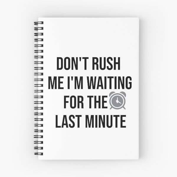 Item preview, Copy of don't rush me i'm waiting for the last minute  designed and sold by RababE.