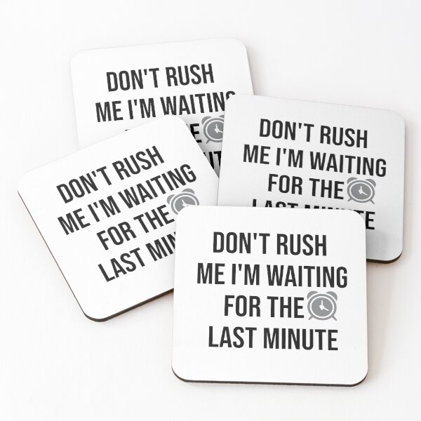 Item preview, Copy of don't rush me i'm waiting for the last minute  designed and sold by RababE.