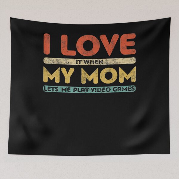 Item preview, I Love It When My Mom Lets Me Play Video Games designed and sold by lolahomya.
