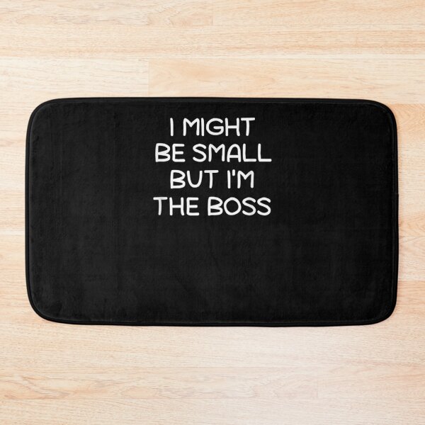 Item preview, I Might Be Small But I'm The Boss Funny Sarcastic Jokes designed and sold by ninapfvu.