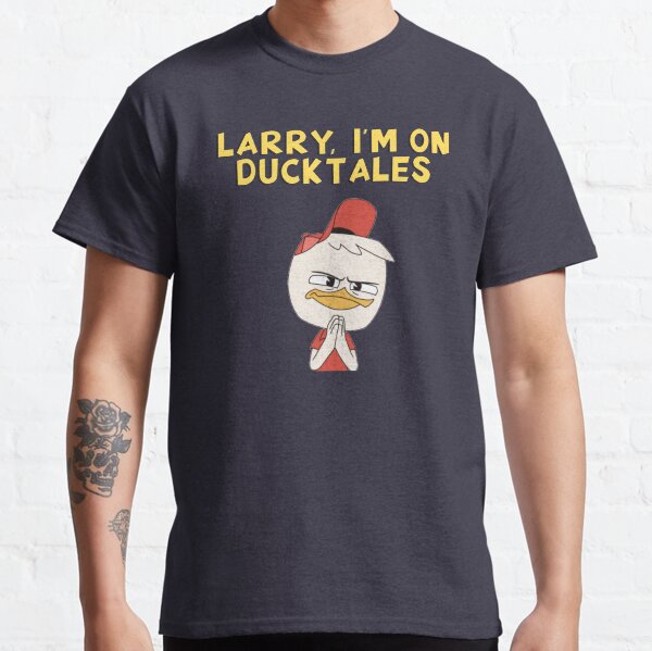 Larry, I'm on DuckTales Classic T-Shirt
