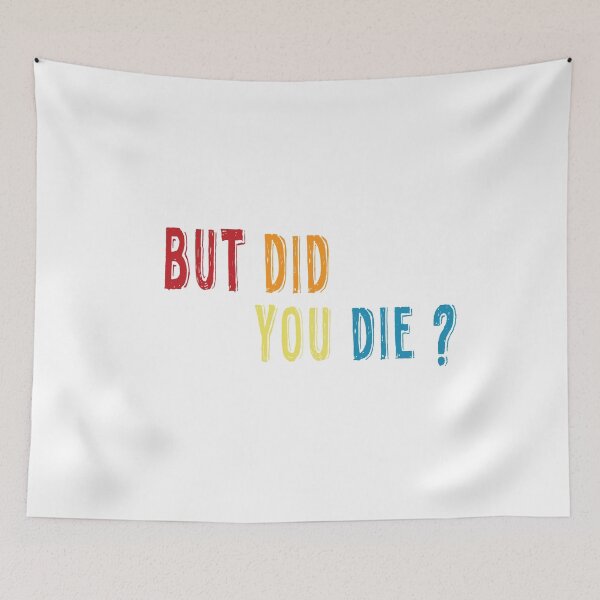 Item preview, but did you die  designed and sold by RababE.
