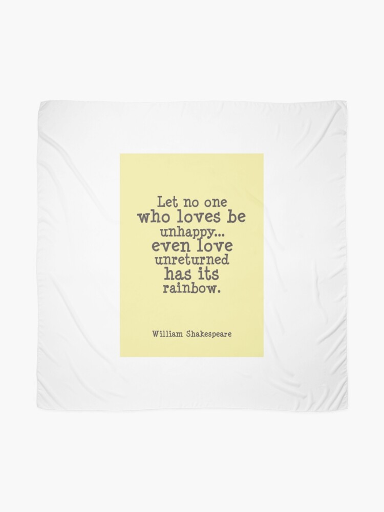 Foulard Shakespeare Citation Que Personne Qui Aime Soit Malheureux Meme L Amour Non Retourne A Son Arc En Ciel Par Whiitexr6 Redbubble