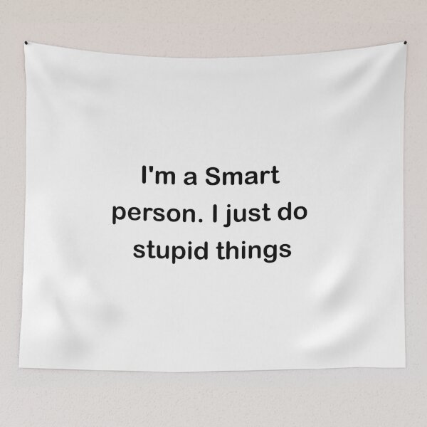 Item preview,  i'm a smart person. i just do stupid things  designed and sold by RababE.